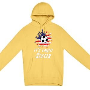 Soccer Players Gift Its Called Soccer funny futbol Premium Pullover Hoodie