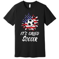 Soccer Players Gift Its Called Soccer funny futbol Premium T-Shirt