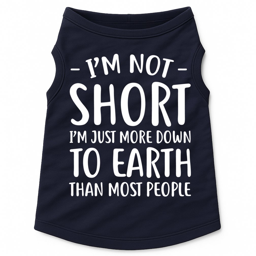 Short People Gifts Funny I'm Not Short Doggie Tank