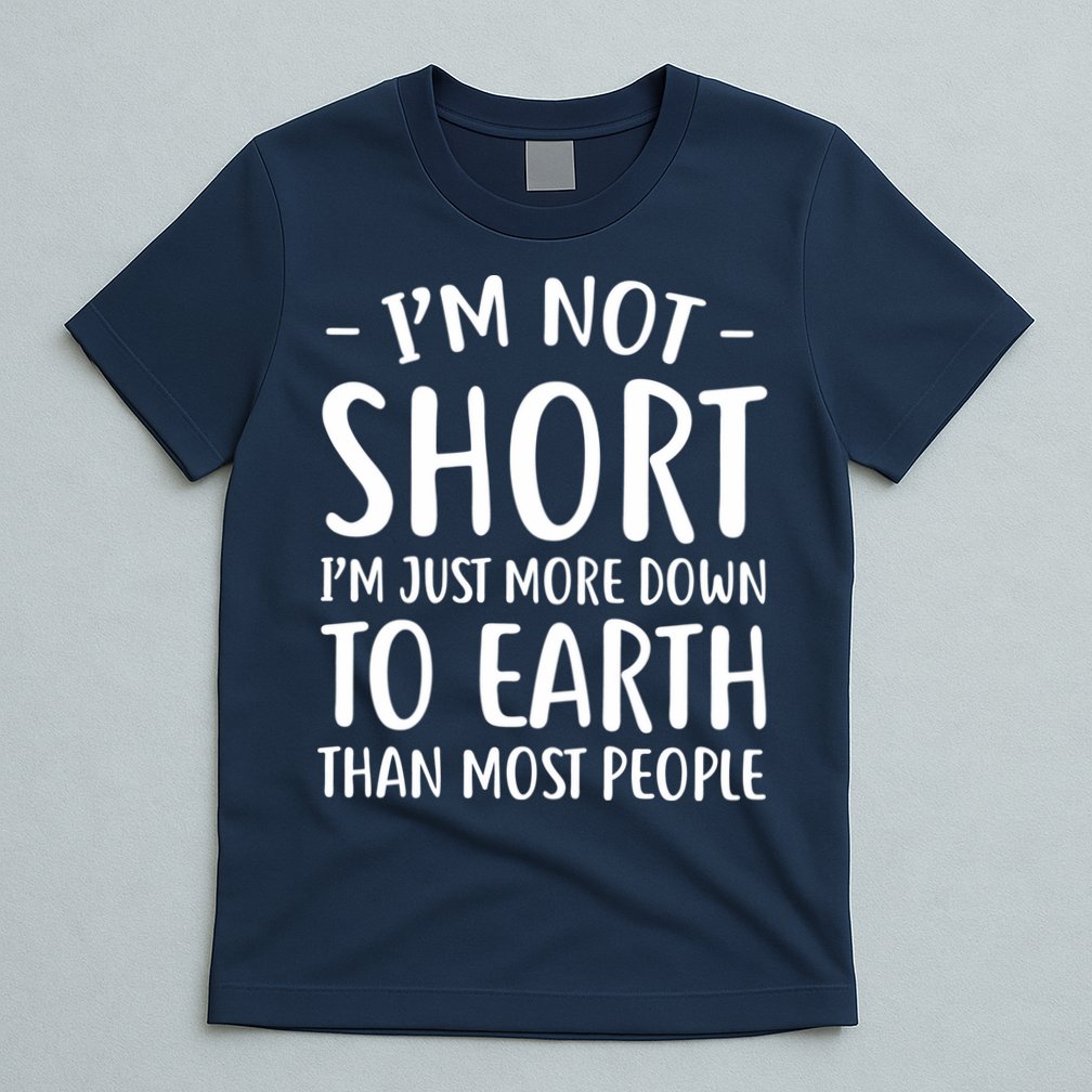 Short People Gifts Funny I'm Not Short T-Shirt