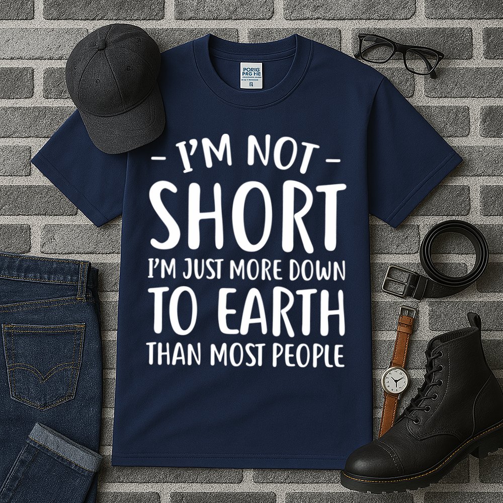 Short People Gifts Funny I'm Not Short Tall T-Shirt