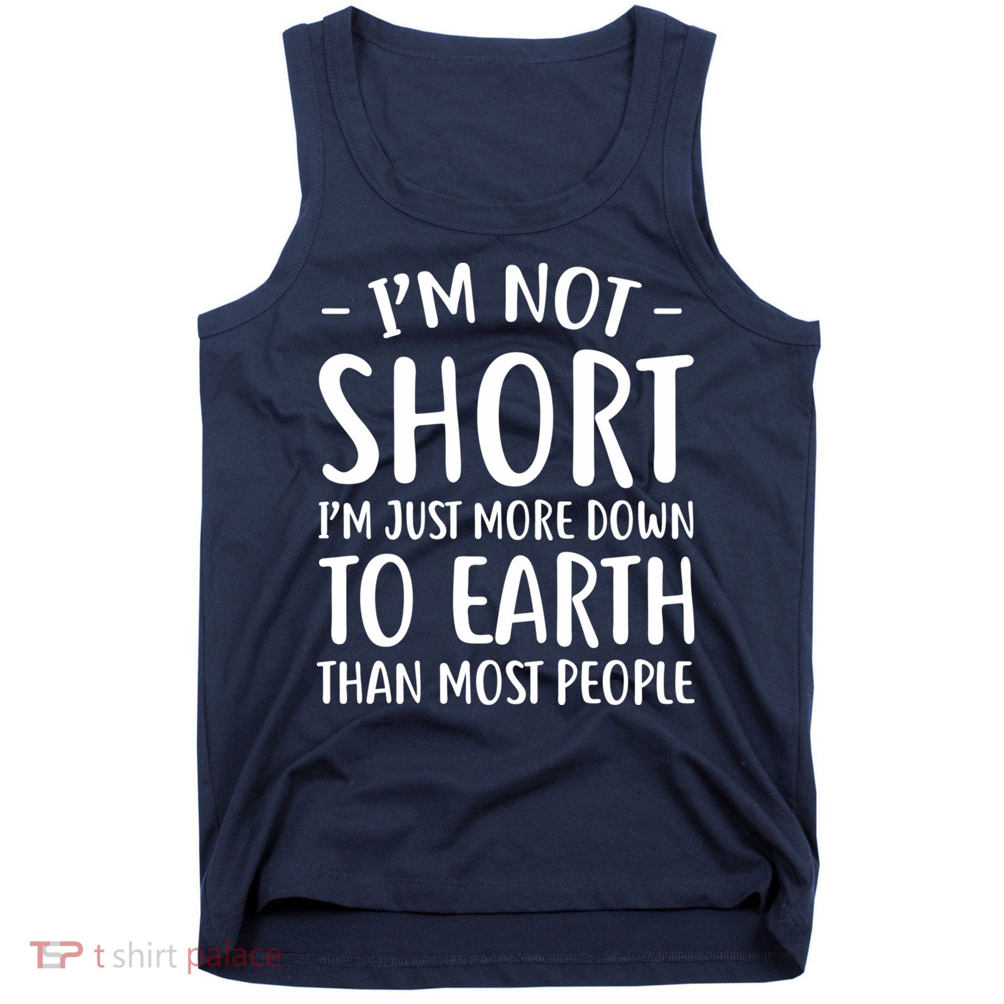 Short People Gifts Funny I'm Not Short Tank Top