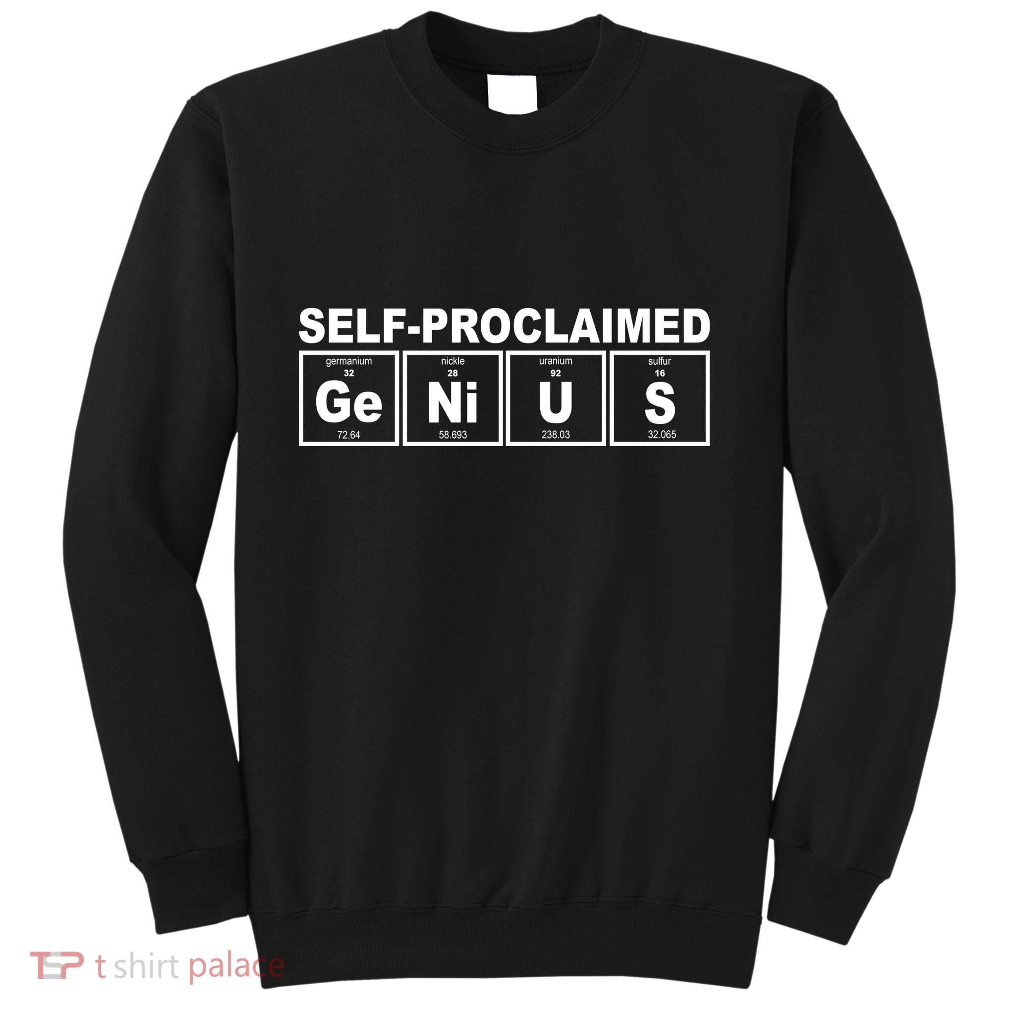 Self Proclaimed Genius Funny Periodic Table Sweatshirt