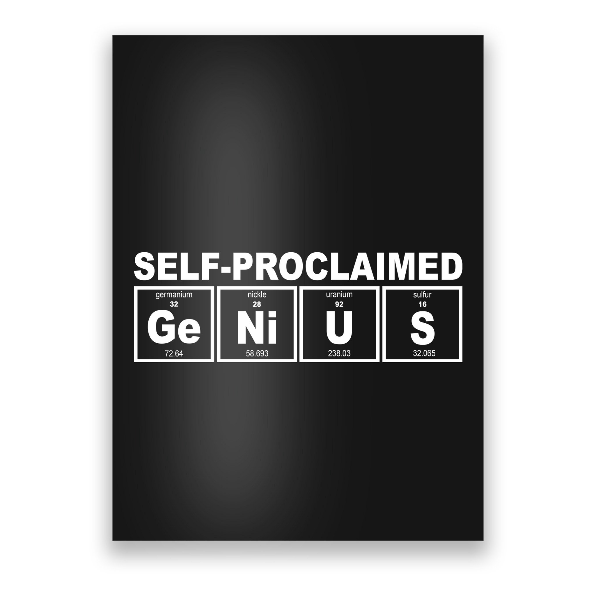 Self Proclaimed Genius Funny Periodic Table Poster