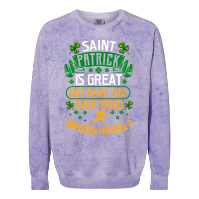 Saint Patrick? Great But Have You Tried American Football? Meaningful Gift Colorblast Crewneck Sweatshirt