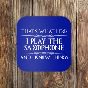 Saxophone Player Gift I Play Saxophone And I Know Things Coaster