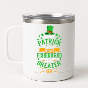 Saint Patrick? Great But While Fishing It's Even Greater! Gift 12 oz Stainless Steel Tumbler Cup