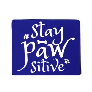 Stay Pawsitive Graphic Design Great Gift Mousepad