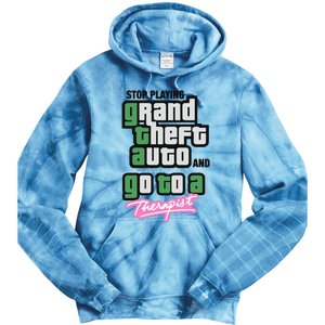 Stop Play Grand Theft Auto And Go To A Therapist Tie Dye Hoodie