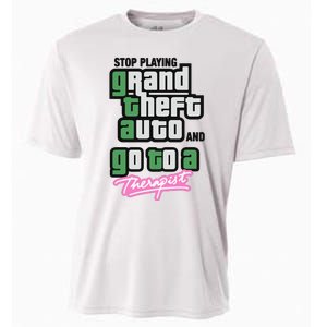 Stop Play Grand Theft Auto And Go To A Therapist Cooling Performance Crew T-Shirt