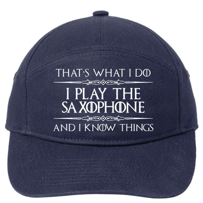 Saxophone Player Gifts I Play Saxophone I Know Things 7-Panel Snapback Hat