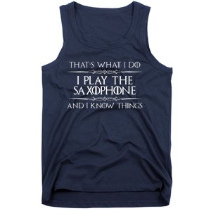 Saxophone Player Gifts I Play Saxophone I Know Things Tank Top