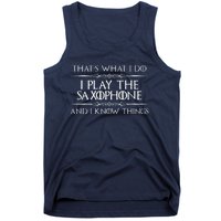 Saxophone Player Gifts I Play Saxophone I Know Things Tank Top