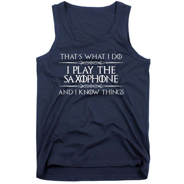 Saxophone Player Gifts I Play Saxophone I Know Things Tank Top