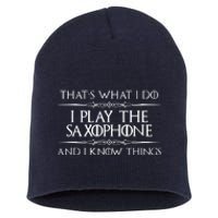 Saxophone Player Gifts I Play Saxophone I Know Things Short Acrylic Beanie