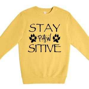 Stay Pawsitive Gift Premium Crewneck Sweatshirt