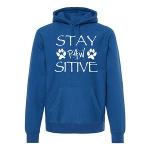 Stay Pawsitive Gift Premium Hoodie