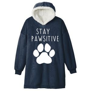 Stay Pawsitive Gift Hooded Wearable Blanket