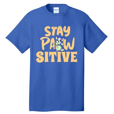 Stay Pawsitive Gift Tall T-Shirt