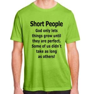 Short People God Only Lets Things Grow Untill They Are Perfect Adult ChromaSoft Performance T-Shirt