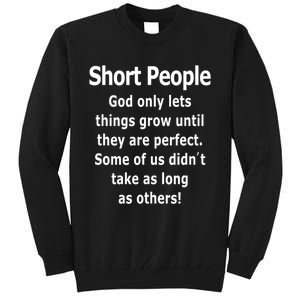 Short People God Only Lets Things Grow Untill They Are Perfect Tall Sweatshirt