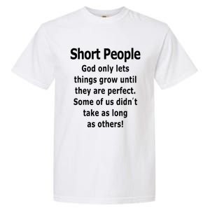 Short People God Only Lets Things Grow Untill They Are Perfect Garment-Dyed Heavyweight T-Shirt