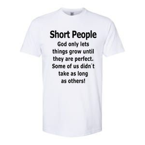 Short People God Only Lets Things Grow Untill They Are Perfect Softstyle CVC T-Shirt