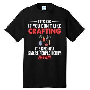 Smart People Hobby Crafting - Funny Crafters Tall T-Shirt