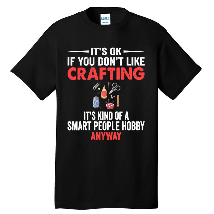 Smart People Hobby Crafting - Funny Crafters Tall T-Shirt