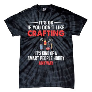 Smart People Hobby Crafting - Funny Crafters Tie-Dye T-Shirt