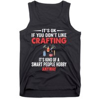 Smart People Hobby Crafting - Funny Crafters Tank Top