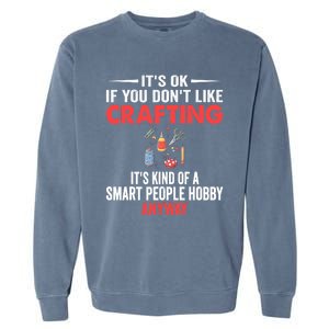 Smart People Hobby Crafting - Funny Crafters Garment-Dyed Sweatshirt