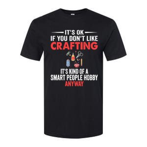 Smart People Hobby Crafting - Funny Crafters Softstyle CVC T-Shirt