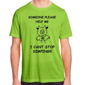 Someone Please Help Me I Cant Stop Simping Funny Adult ChromaSoft Performance T-Shirt