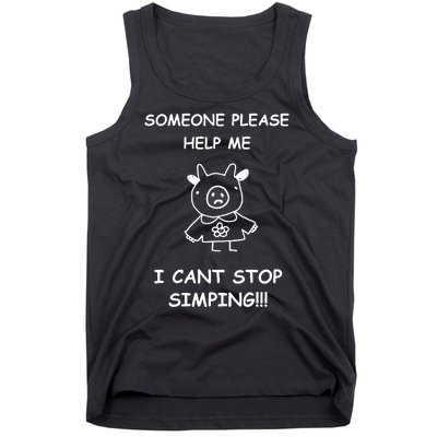 Someone Please Help Me I Cant Stop Simping Funny Tank Top