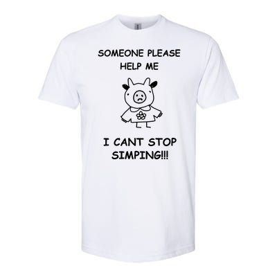 Someone Please Help Me I Cant Stop Simping Funny Softstyle CVC T-Shirt