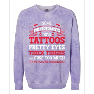 Some Phlebotomists Have Tattoos Pretty Eyes Thick Thighs Gift Colorblast Crewneck Sweatshirt