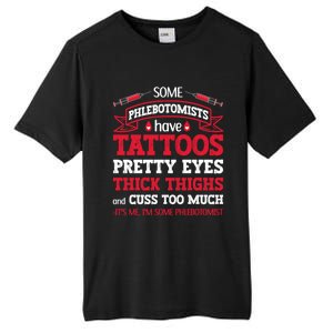 Some Phlebotomists Have Tattoos Pretty Eyes Thick Thighs Gift Tall Fusion ChromaSoft Performance T-Shirt