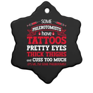 Some Phlebotomists Have Tattoos Pretty Eyes Thick Thighs Gift Ceramic Star Ornament