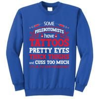 Some Phlebotomists Have Tattoos Pretty Eyes Thick Thighs Gift Sweatshirt