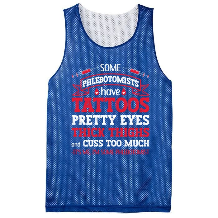 Some Phlebotomists Have Tattoos Pretty Eyes Thick Thighs Gift Mesh Reversible Basketball Jersey Tank