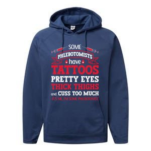 Some Phlebotomists Have Tattoos Pretty Eyes Thick Thighs Gift Performance Fleece Hoodie