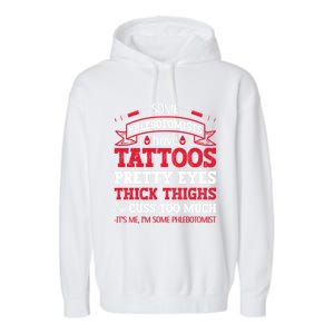 Some Phlebotomists Have Tattoos Pretty Eyes Thick Thighs Gift Garment-Dyed Fleece Hoodie