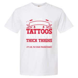 Some Phlebotomists Have Tattoos Pretty Eyes Thick Thighs Gift Garment-Dyed Heavyweight T-Shirt