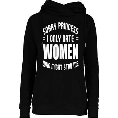 Sorry Princesses I Only Date Funny Viral Womens Funnel Neck Pullover Hood