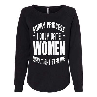 Sorry Princesses I Only Date Funny Viral Womens California Wash Sweatshirt