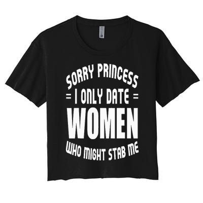 Sorry Princesses I Only Date Funny Viral Women's Crop Top Tee