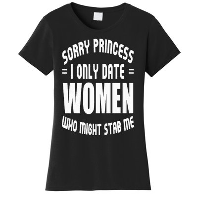 Sorry Princesses I Only Date Funny Viral Women's T-Shirt