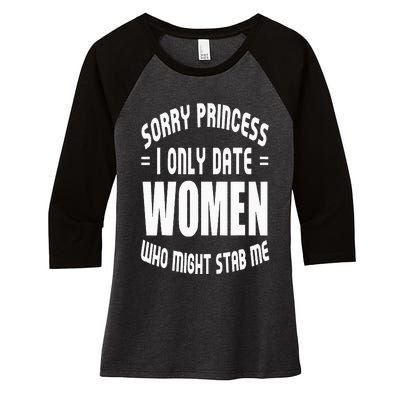 Sorry Princesses I Only Date Funny Viral Women's Tri-Blend 3/4-Sleeve Raglan Shirt