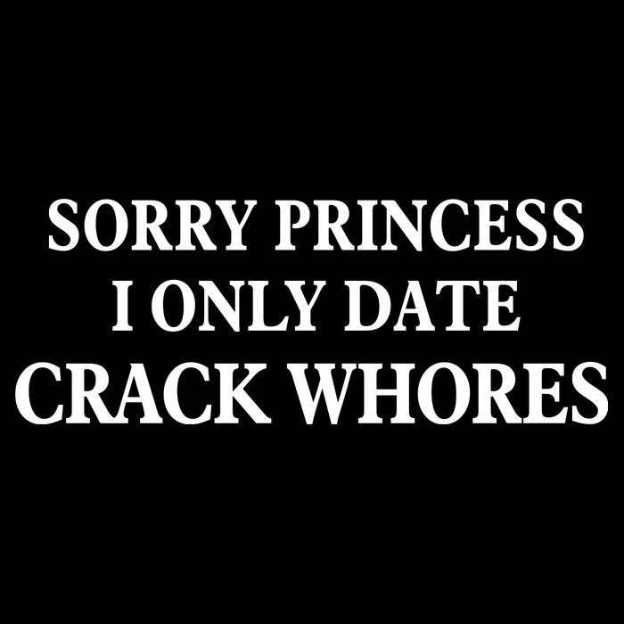 Sorry Princess I Only Date Crack Whores Daily Commute Backpack